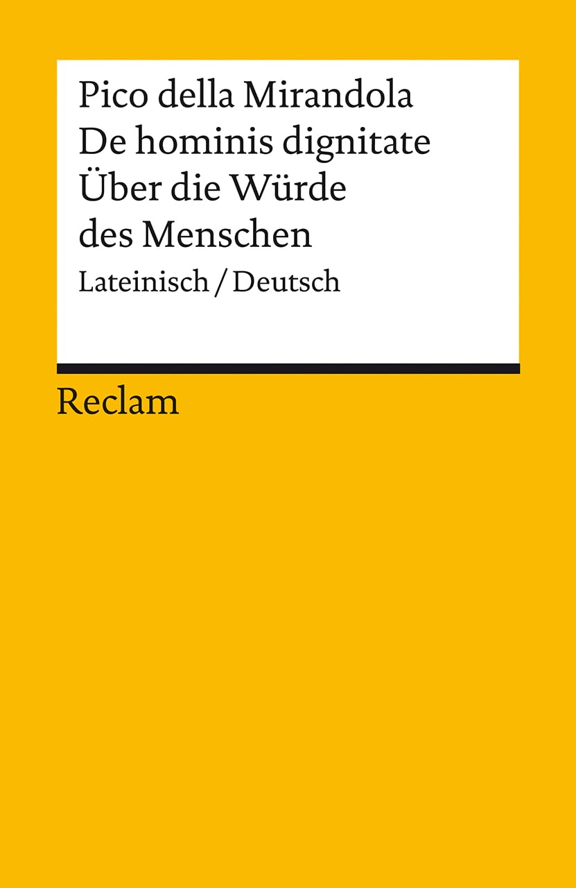 De hominis dignitate / Über die Würde des Menschen. Lateinisch/Deutsch: Pico della Mirandola, Giovanni - Originalversion mit deutscher Übersetzung - 14293