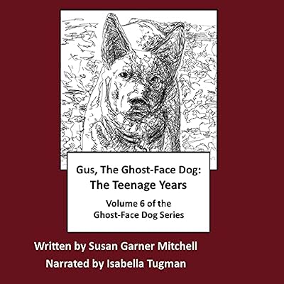 Gus, the Ghost-Face Dog: The Teenage Years