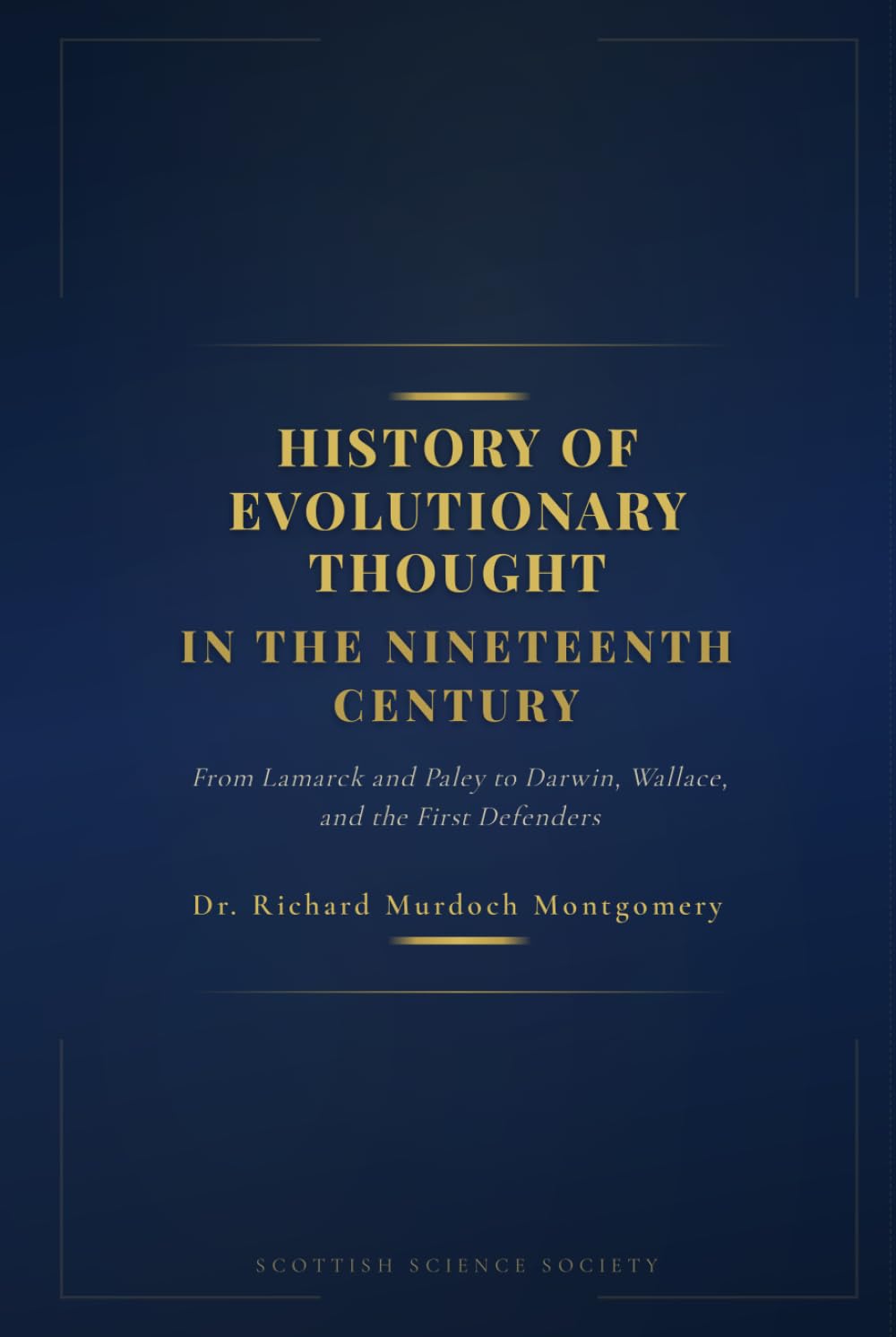 History of Evolutionary Thought in the Nineteenth Century: From Lamarck and Paley to Darwin, Wallace, and the First Defenders