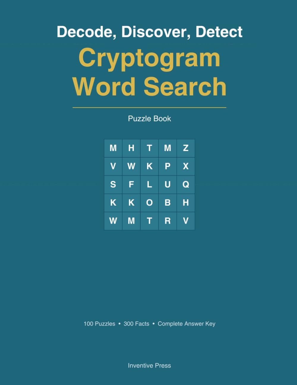 Decode, Discover, Detect: Cryptogram Word Search Puzzle Book: 100 Cryptogram Word Search Puzzles with Surprising Trivia