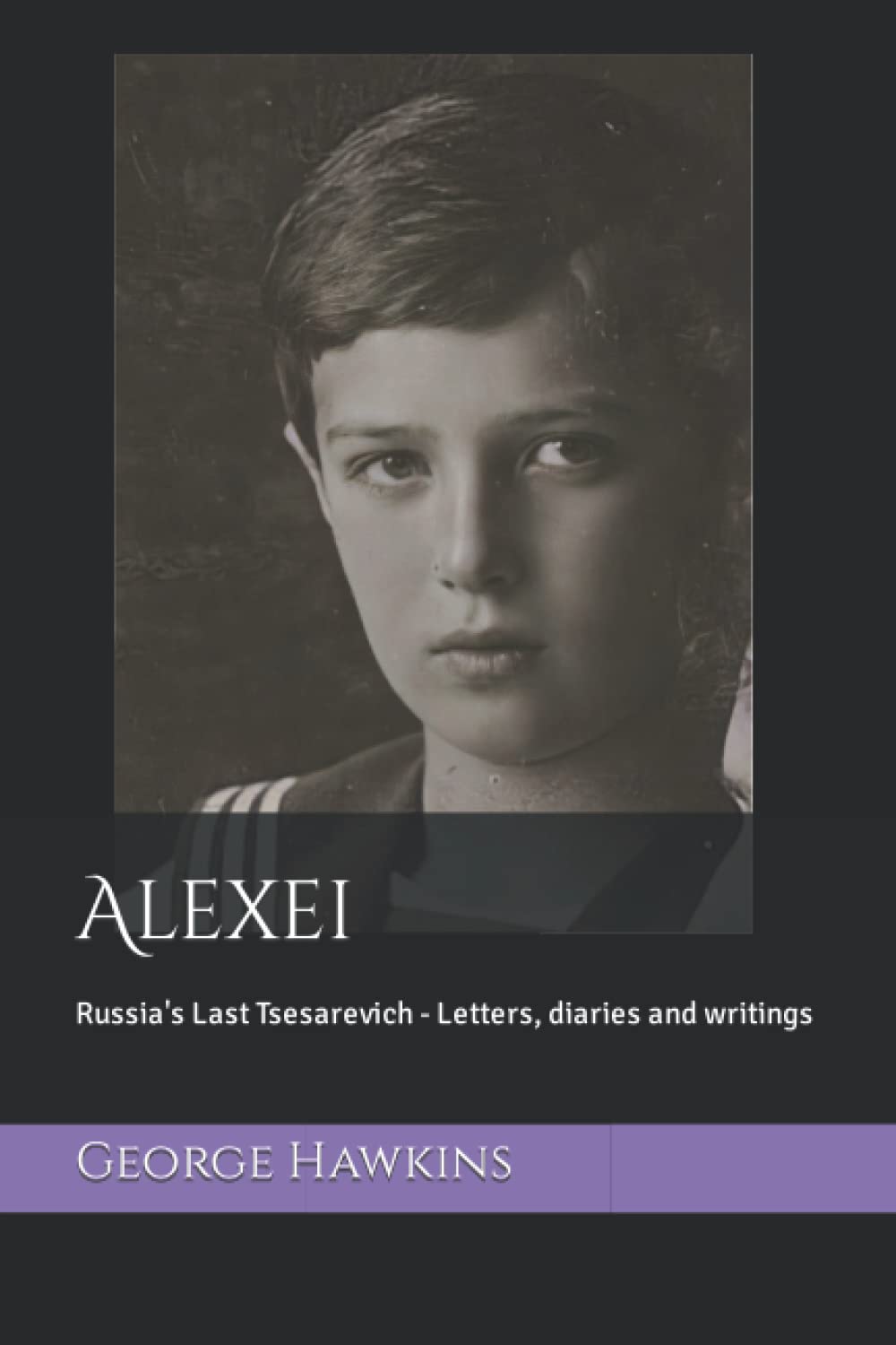 Alexei: Russia's Last Tsesarevich - Letters, diaries and writings Paperback – 9 Jan. 2022