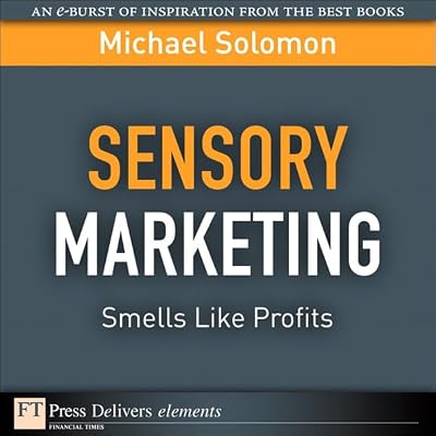 Sensory Marketing--Smells Like Profits: Smells Like Profits