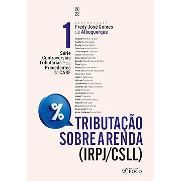 Capa do livro Tributação Sobre a Renda (IRPJ/CSLL) - Controvérsias Tributárias e os Precedentes do CARF- Vol. 1 - 1ª Ed - 2022: Volume 1