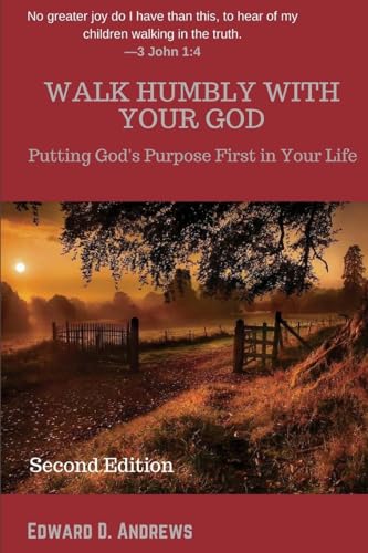 WALK HUMBLY WITH YOUR GOD: Putting God’s Purpose First In Your Life