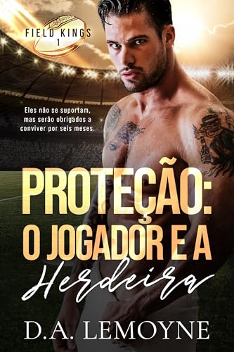 Proteção: O Jogador e a Herdeira : Boston Sharks Football Team (Field Kings 1)