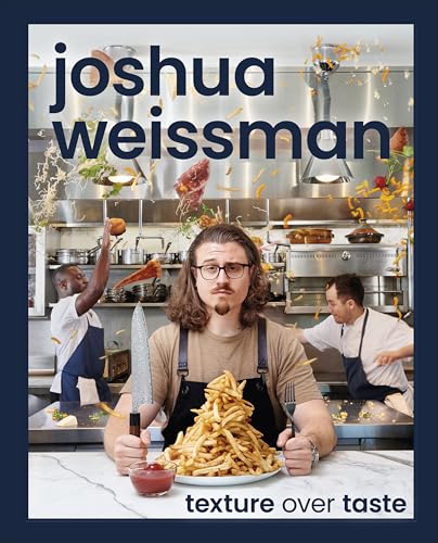 Cover of Joshua Weissman: Texture Over Taste