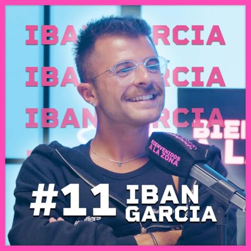 『IBAN GARCIA: "Tuve una NOCHE DE AMOR con MALBERT" | Bienvenidos A La Zona #11』のカバーアート