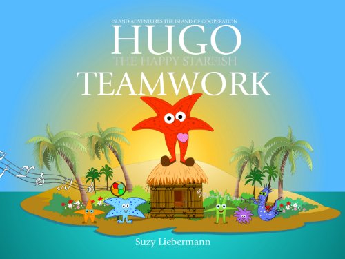Teamwork (Hugo the Happy Starfish - Island Adventures - Educational Children's Book Collection 11) by [Suzy Liebermann]