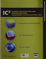 Ic3 Internet and Computing Core Certification Guide (Using Windows 7 and Microsoft Office 2010 (Certiport Approved)) 1553321618 Book Cover