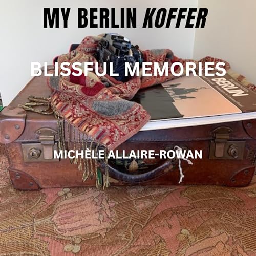 My Berlin Koffer Audiolivro Por Mich&egrave;le Allaire-Rowan capa