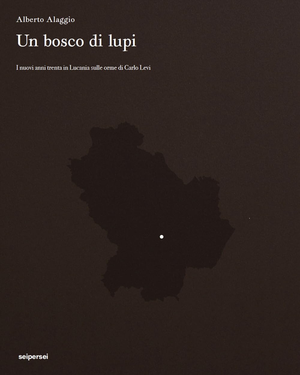 Un bosco di lupi de Carlo Levi en Lucanie : livre essai littéraire