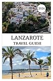 LANZAROTE TRAVEL GUIDE 2026: A Complete Winter Sun Guide to Volcanoes, Beaches, Local Culture, Food & Hidden Gems