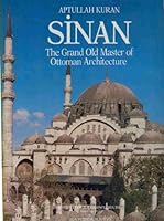 Sinan: The grand old master of Ottoman architecture 094146900X Book Cover