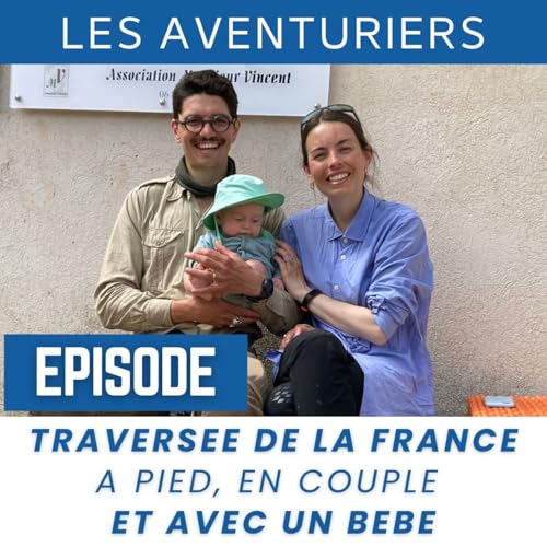 Traversée de la France à pied, en couple et avec un bébé : “la diagonale de la vie” de la Famille Brès