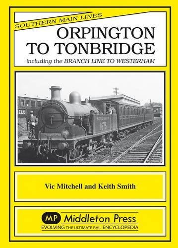 Orpington to Tonbridge: Including the Branch Line to Westerham (Southern Main Line): Written by Vic Mitchell, 1992 Edition, Publisher: Middleton Press [Hardcover]
