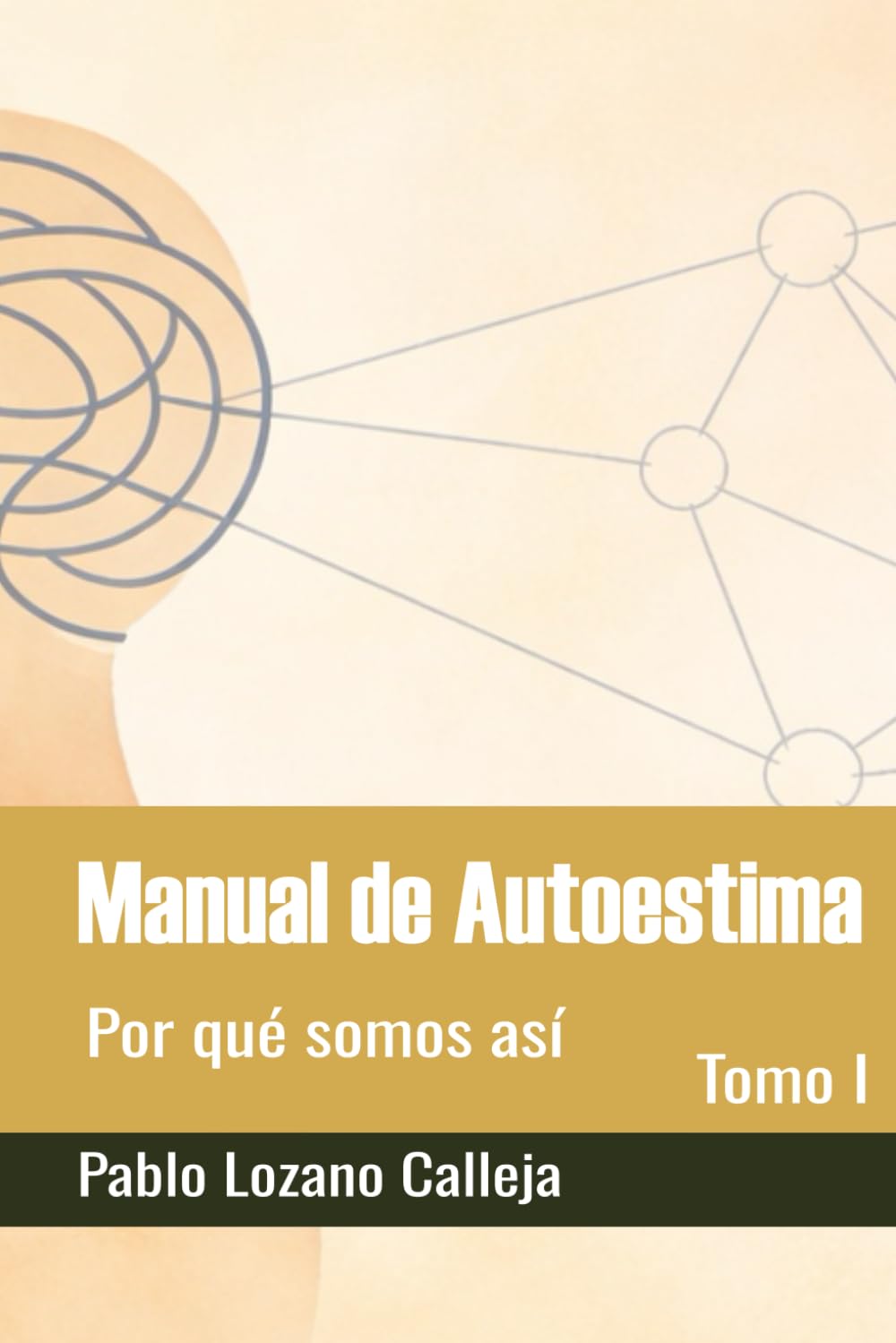 Manual de Autoestima - Tomo I: Por qué somos así