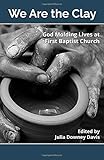 We Are the Clay: God Molding Lives at First Baptist Church, Muncie