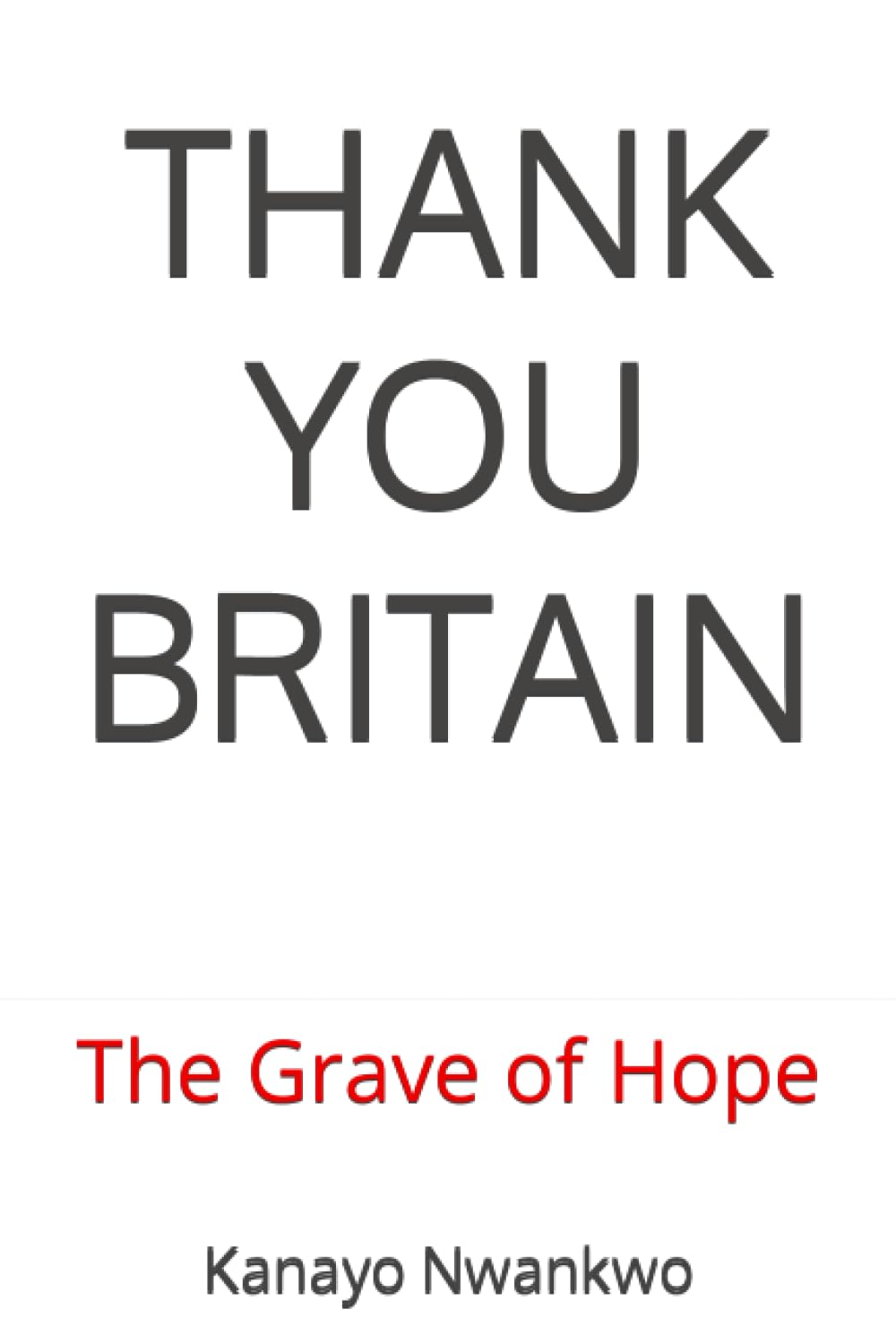 THANK YOU BRITAIN: The Grave of Hope