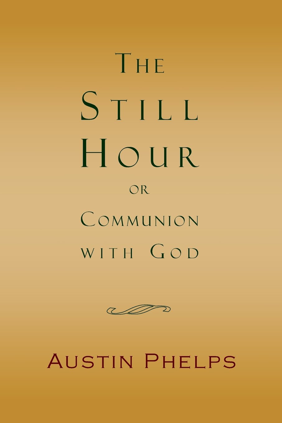 The Still Hour; or, Communion with God Paperback – August 18, 2011