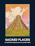 Sacred Places: An Adult Coloring Adventure Around the World