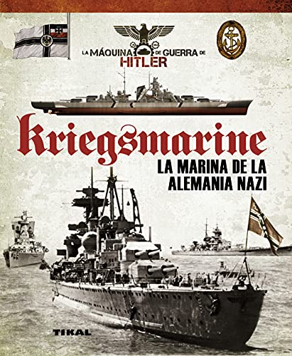 Kriegsmarine. La marina de la Alemania nazi