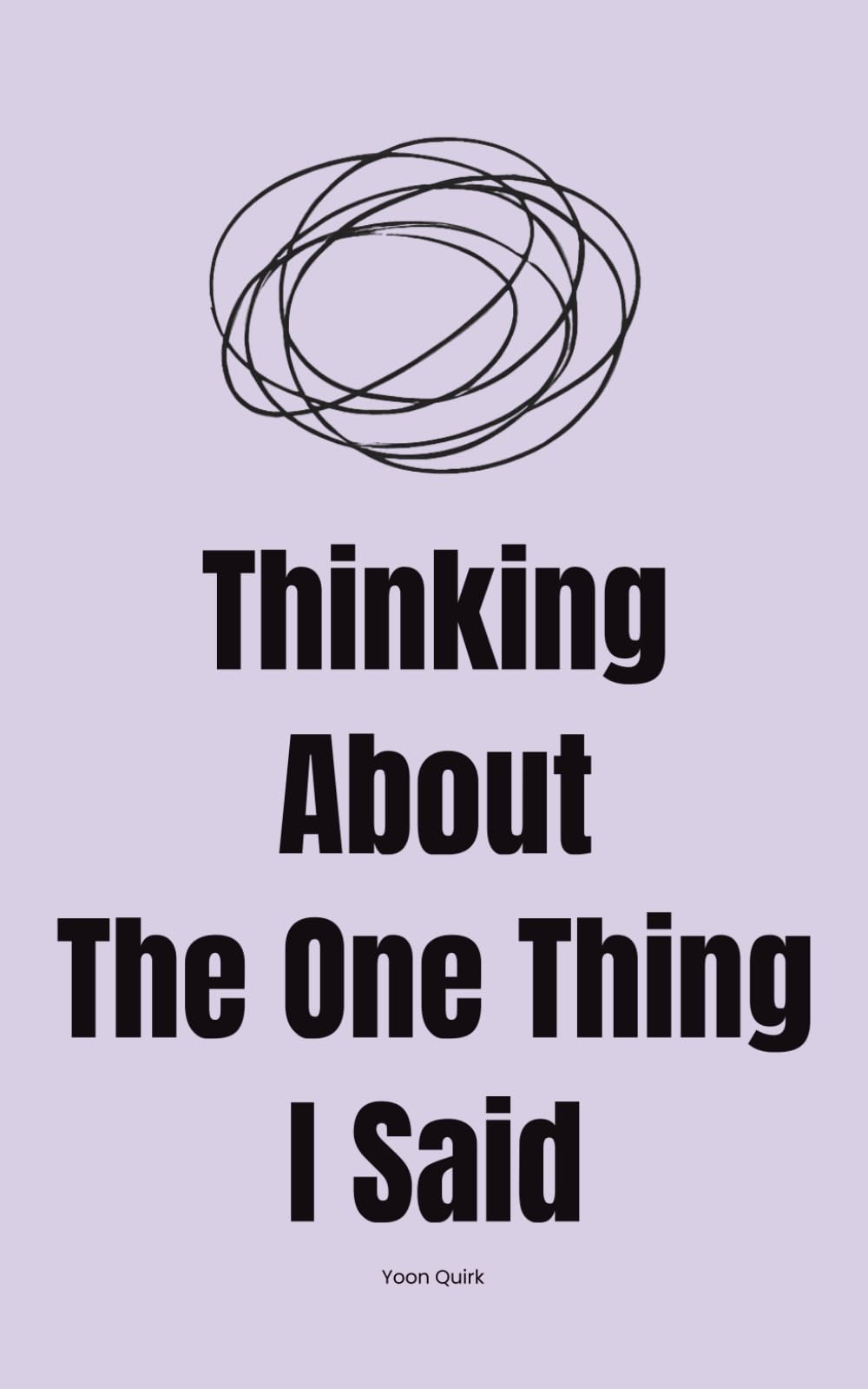 Thinking About That One Thing I Said: Unhinged Adult Inner Thoughts for Tired, Overthinking Humans