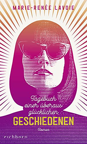 Amazon Com Tagebuch Einer Uberaus Glucklichen Geschiedenen Roman German Edition Ebook Lavoie Marie Renee Mehrmann Anja Kindle Store