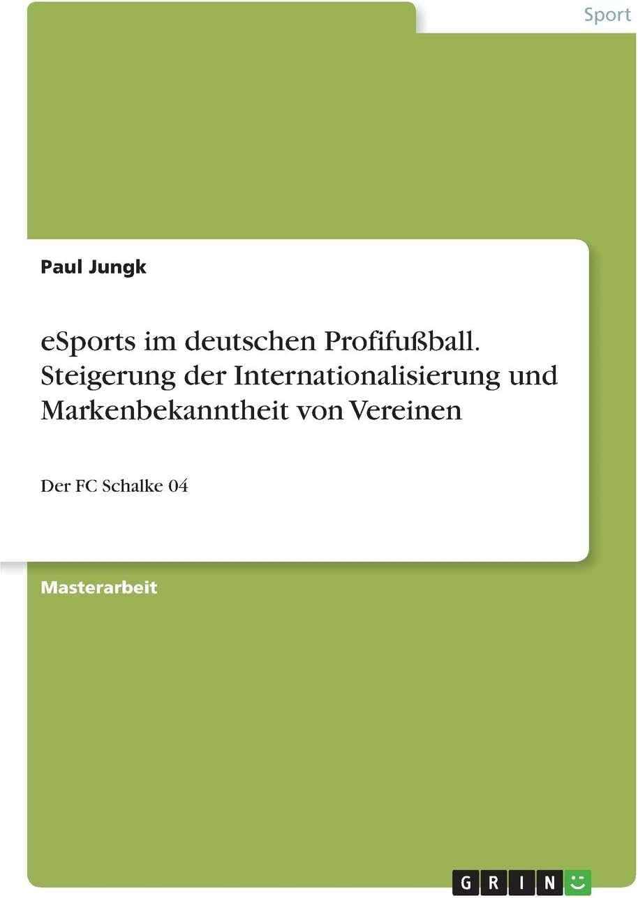 eSports im deutschen Profifußball. Steigerung der Internationalisierung und Markenbekanntheit von Vereinen: Der FC Schalke 04