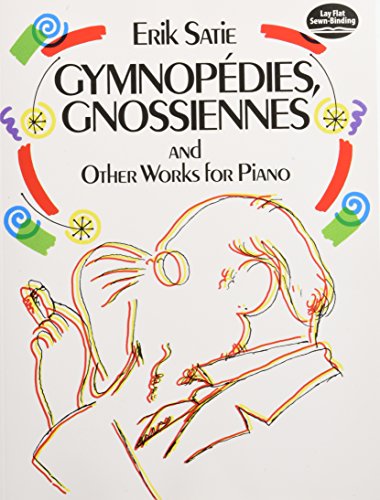 Gymnopédies, Gnossiennes and Other Works for Piano (Dover Music for Piano)