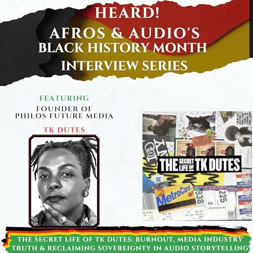 The Secret Life of TK: Burnout, Media Industry Truth & Reclaiming Sovereignty in Audio Storytelling