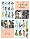 An Overview of Georgia Projectile Points and Selected Cutting Tools, Second Edition