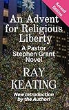 An Advent for Religious Liberty: A Pastor Stephen Grant Novel (Second Edition) (The Pastor Stephen Grant Series Book 3)