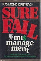 Sure fail: The art of mismanagement 068803067X Book Cover
