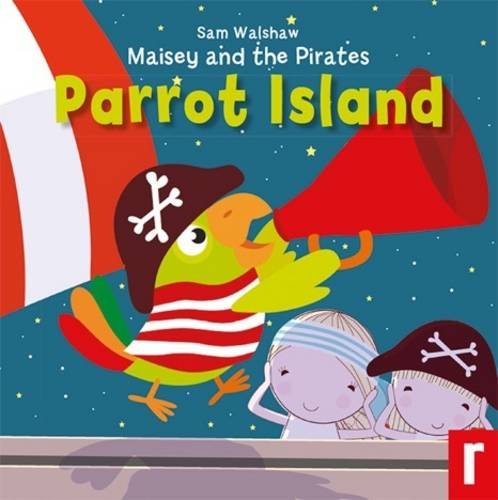 Maisey and the Pirates: No. 3: Parrot Island