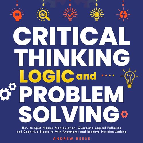 Critical Thinking, Logic and Problem Solving: How to Spot Hidden ...