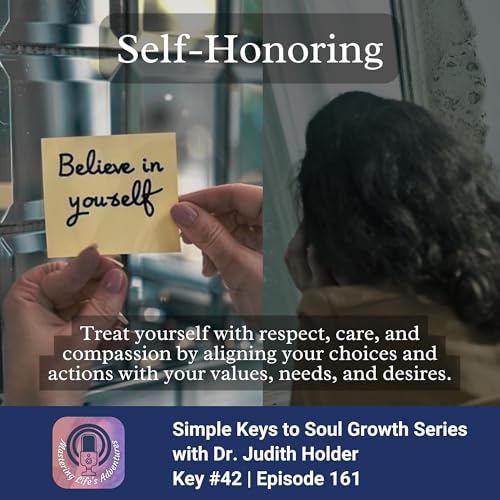 Keys to Soul Progress: Before Self-Care, Try Self-Honoring with Dr. Judith cover art