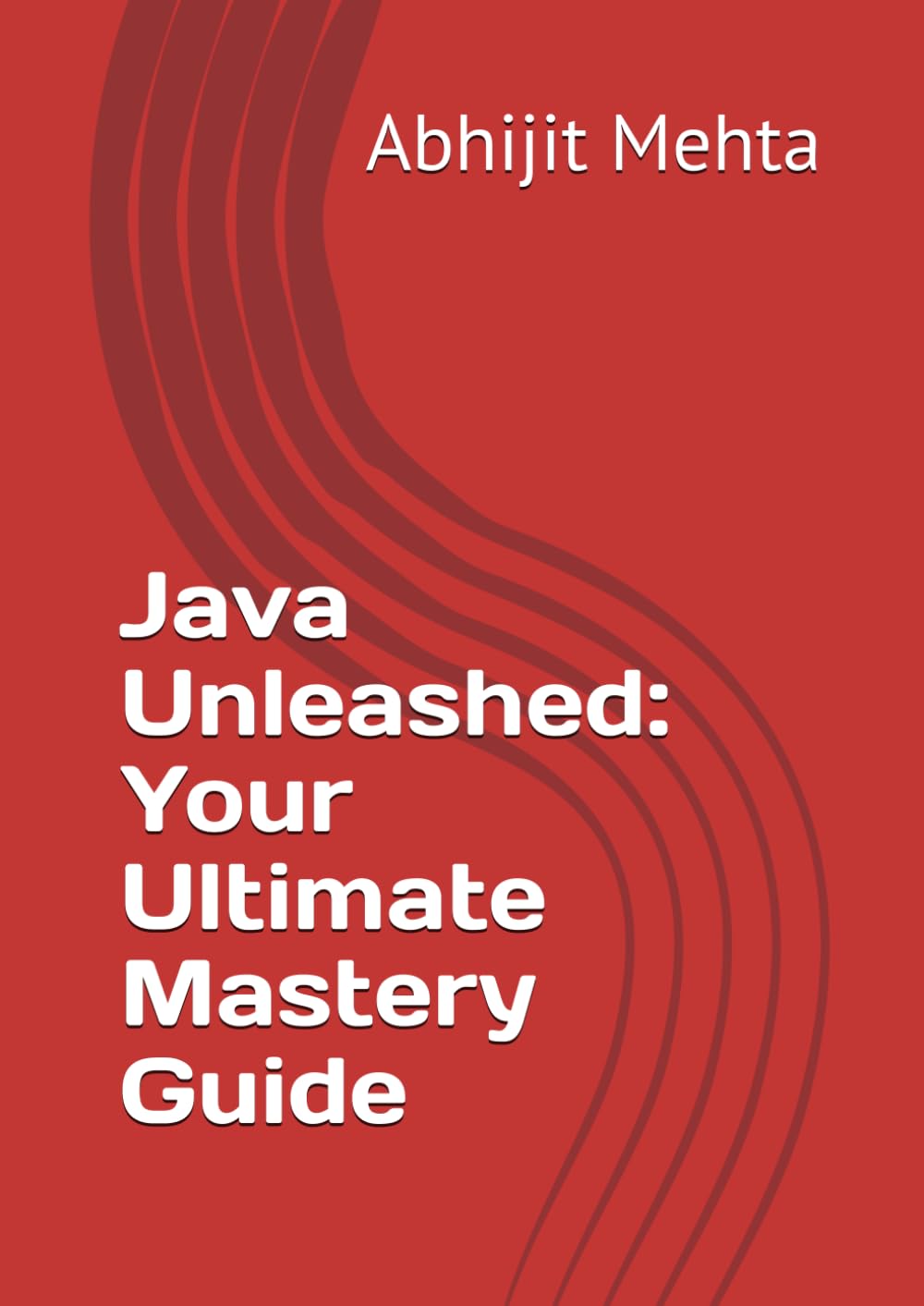 Java Unleashed: Your Ultimate Mastery Guide