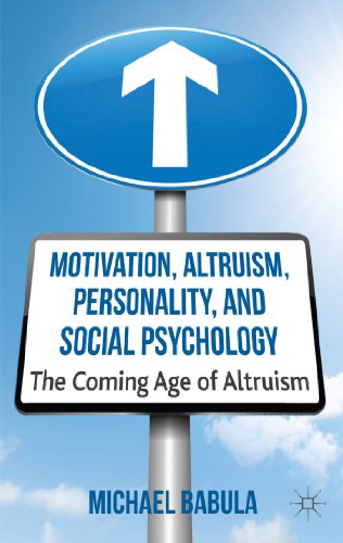 Motivation, Altruism, Personality and Social Psychology: The Coming Age of Altruism