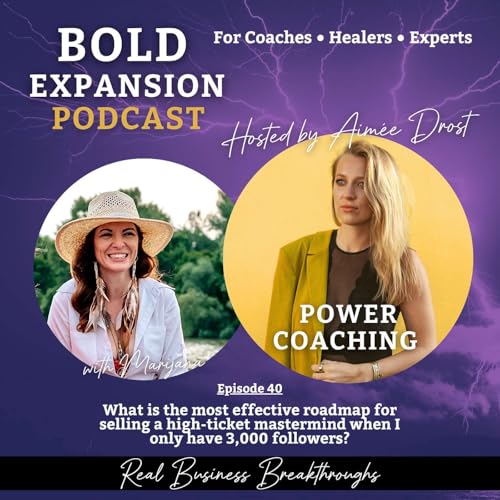 #40 - What is the most effective roadmap for selling a high-ticket mastermind when I only have 3,000 followers? With Marijana