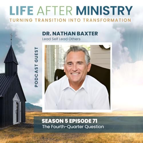 The Fourth-Quarter Question (featuring Dr. Nathan Baxter)