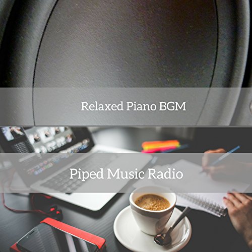 Relaxed Piano BGM Piped Music Radio Digital Music