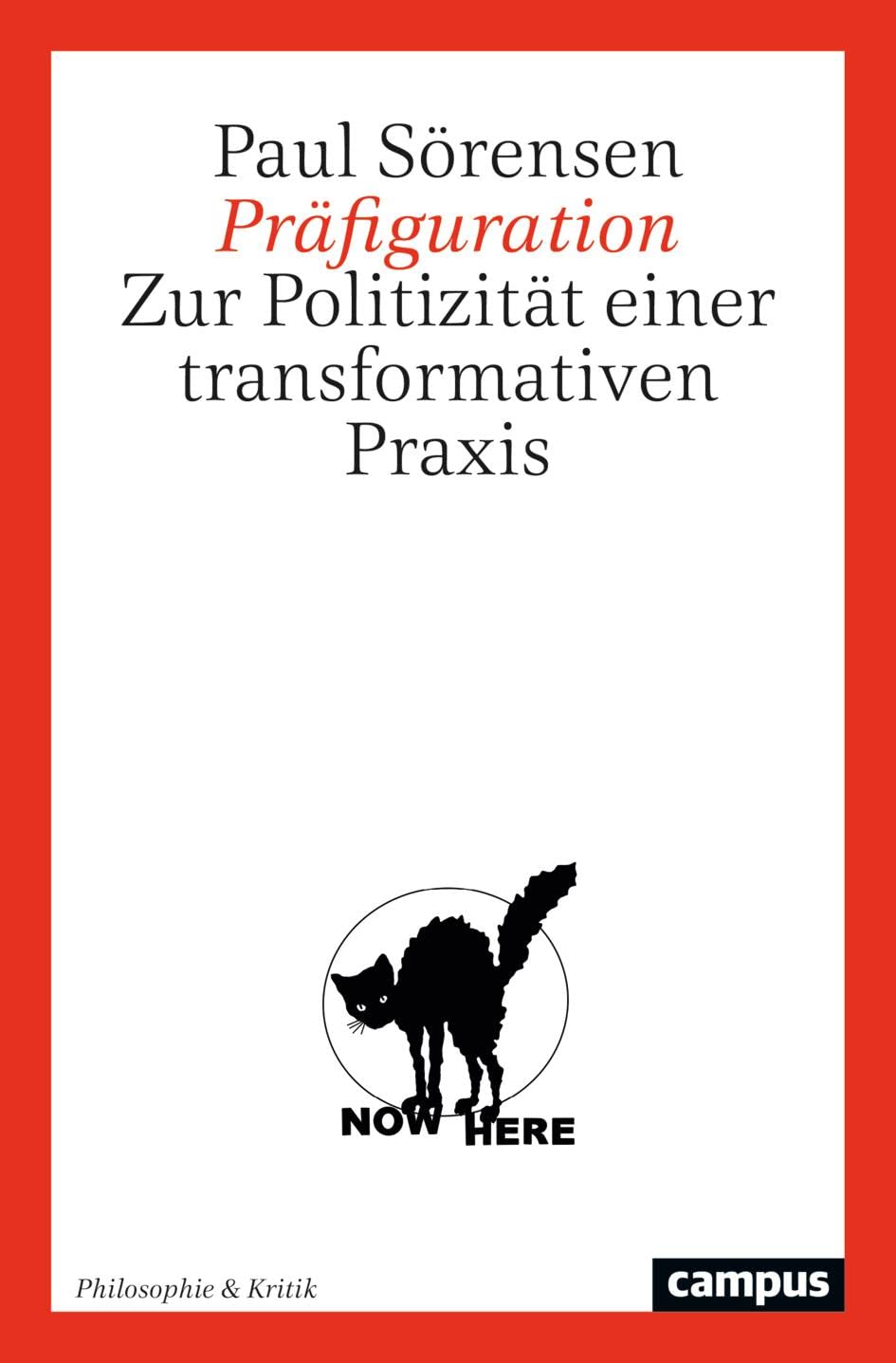 Präfiguration: Zur Politizität einer transformativen Praxis (Philosophie & Kritik, 1)