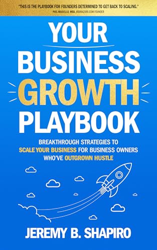 Your Business Growth Playbook: Breakthrough Strategies to Scale Y...