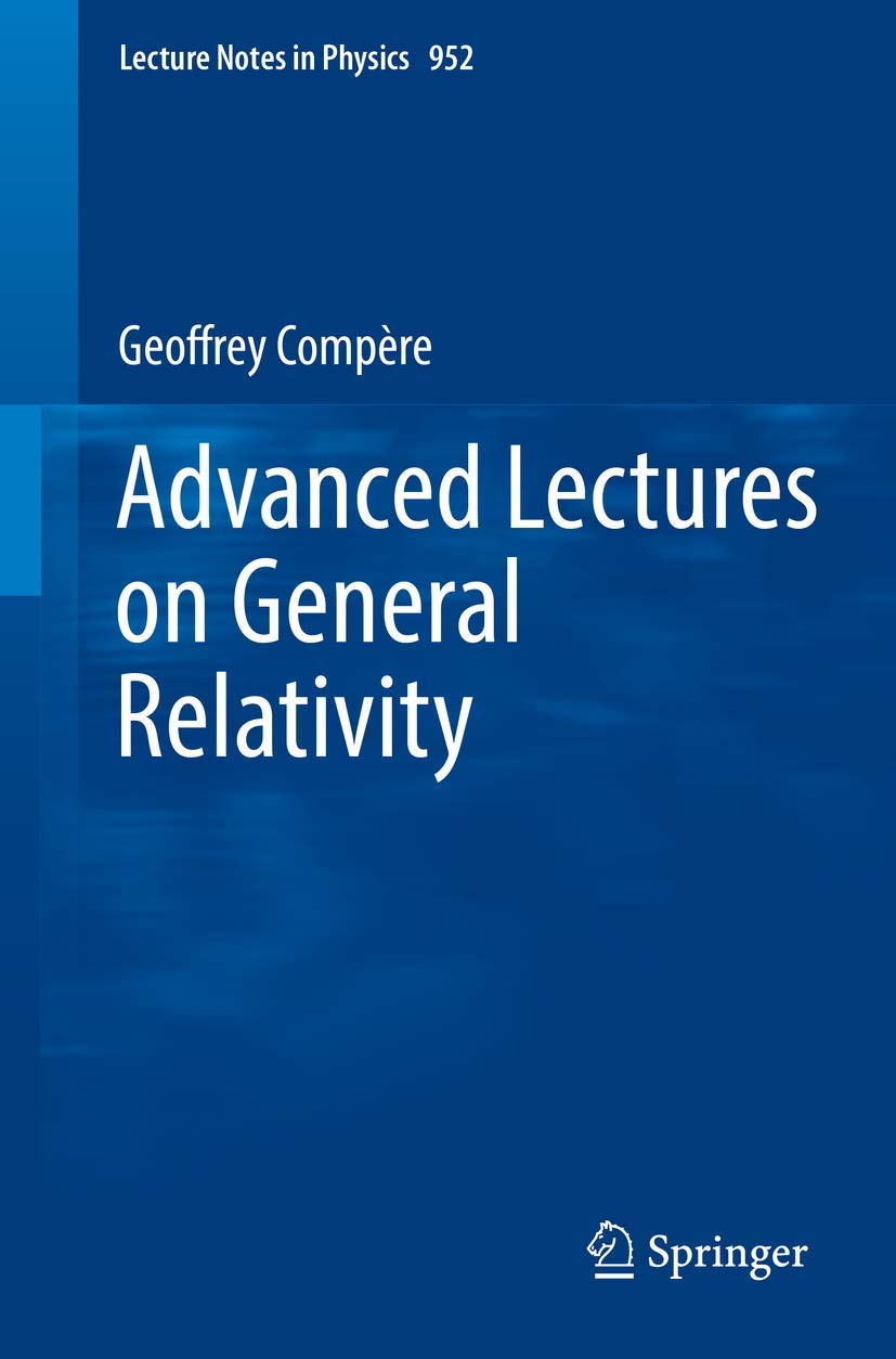 Advanced Lectures on General Relativity: 952 (Lecture Notes in Physics, 952)