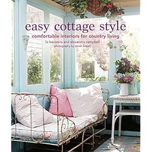 Easy Cottage Style Comfortable interiors for country living Hardcover–May 10 2022