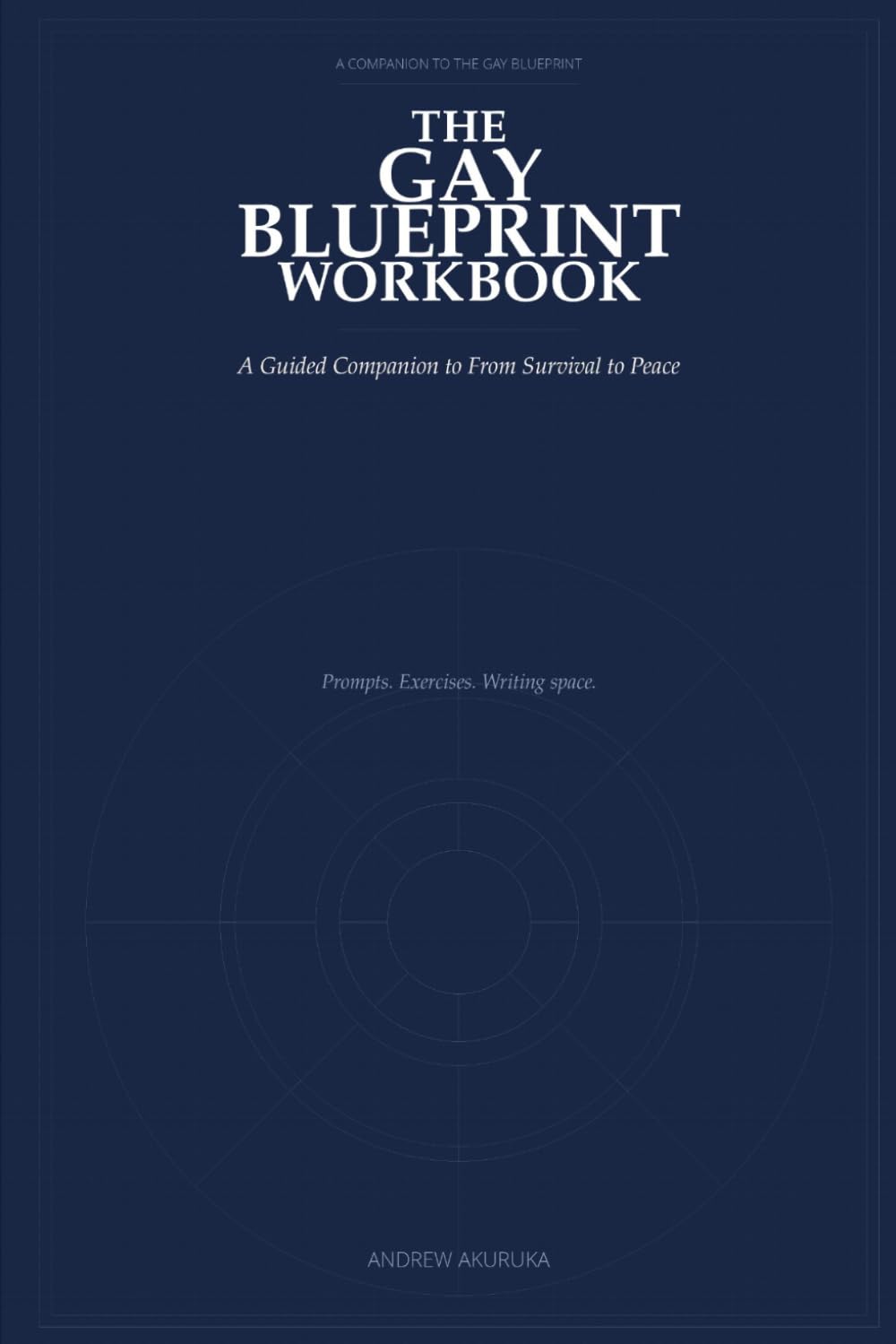 The Gay Blueprint Workbook: A Guided Companion to From Survival to Peace