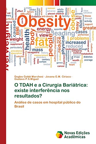 O TDAH e a Cirurgia BariÃ¡trica: existe interferÃªncia nos resultados?: AnÃ¡lise de casos em hospital pÃºblico do Brasil (Portuguese Edition)