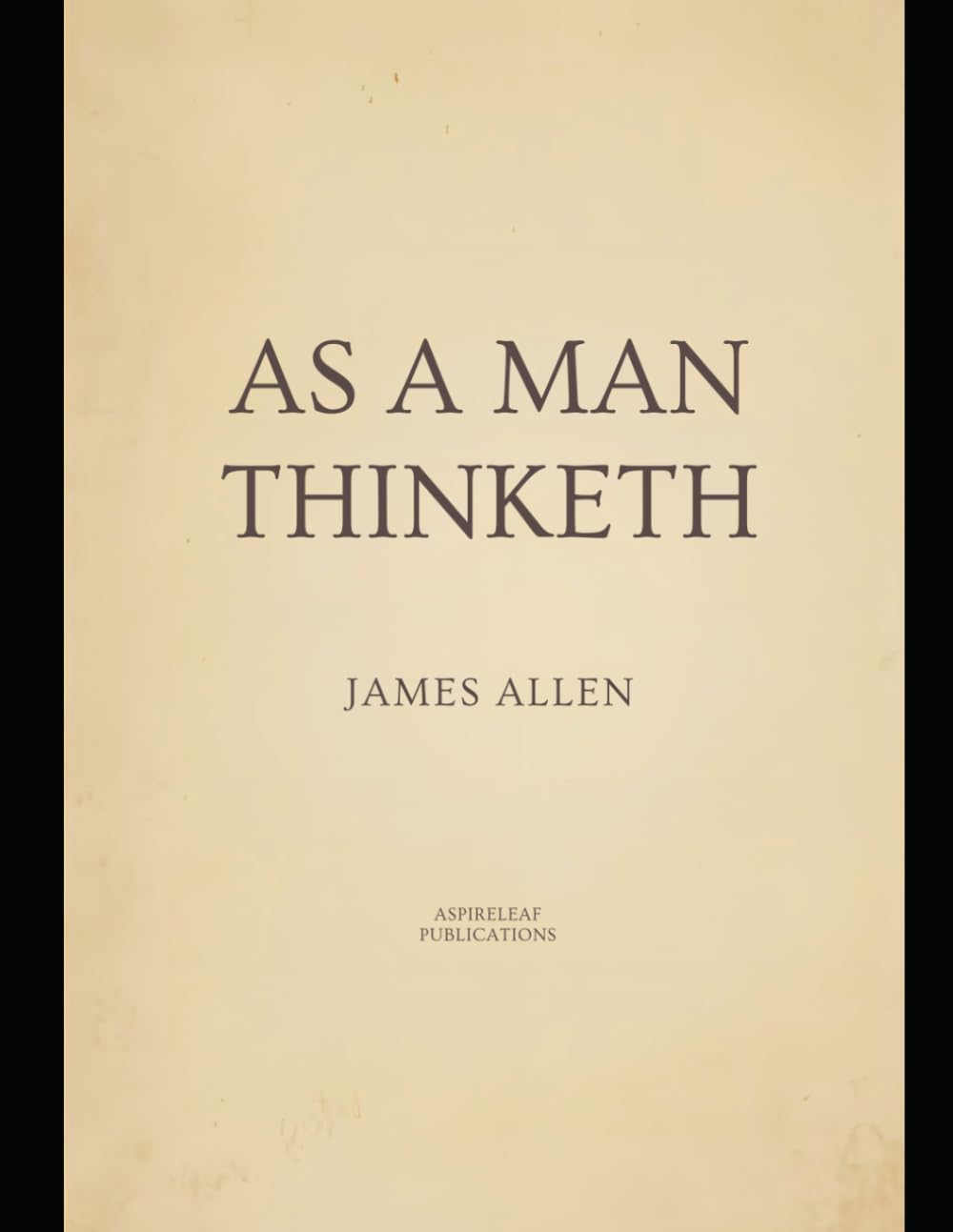 As A Man Thinketh: A Classic Guide to Thought and Character