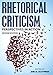 Rhetorical Criticism: Perspectives in Action (Communication, Media, and Politics)