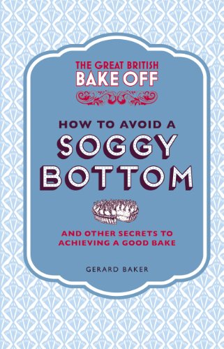 The Great British Bake Off: How to Avoid a Soggy Bottom